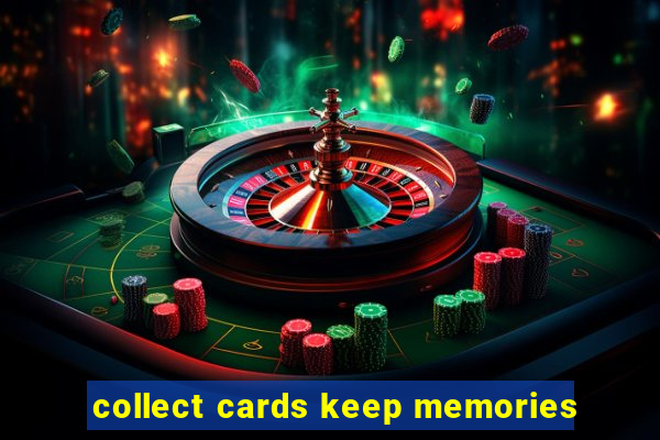 collect cards keep memories